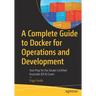 A Complete Guide to Docker for Operations and Development: Test-Prep for the Docker Certified Associate (Dca) Exam