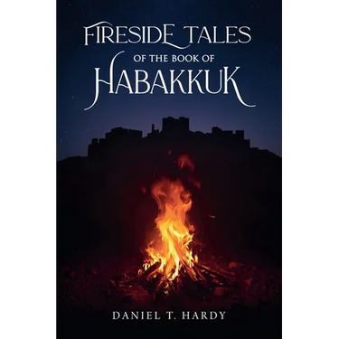 Fireside Tales of the Book of Habakkuk