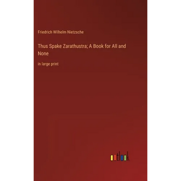 Thus Spake Zarathustra; A Book for All and None: in large print