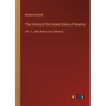 The History of the United States of America: Vol. 2: John Adams and Jefferson