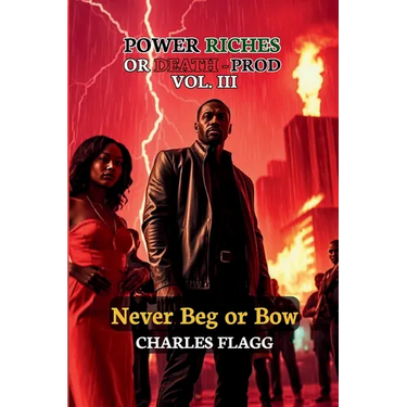 Power Riches Or Death -PROD Vol. III: Never Beg or Bow