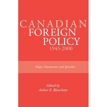 Canadian Foreign Policy: 1945-2000: Major Documents and Speeches (Rideau Series #1)