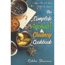 The Complete Aachaar & Chutney Cookbook: Spice it up with Indian Pickles & Sauces!