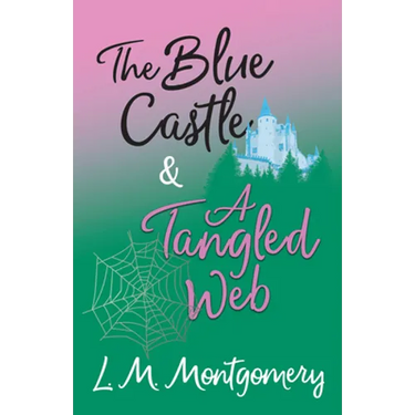 The Blue Castle and A Tangled Web