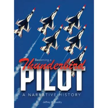 Becoming a Thunderbird Pilot: A Narrative History