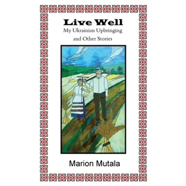Live Well: My Ukrainian Upbringing and Other Stories