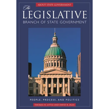 The Legislative Branch of State Government: People, Process, and Politics