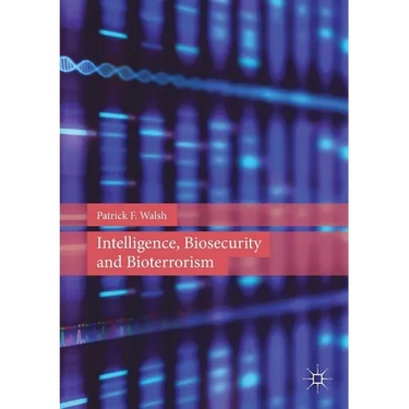 Intelligence, Biosecurity and Bioterrorism