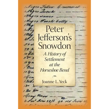 Peter Jefferson's Snowdon: A History of Settlement at the Horseshoe Bend