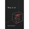 What Is It: A Modern Look at Love