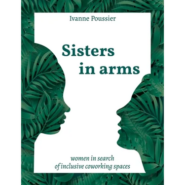 Sisters in Arms: Women in search of inclusive coworking spaces
