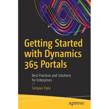 Getting Started with Dynamics 365 Portals: Best Practices and Solutions for Enterprises