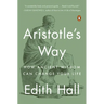 Aristotle's Way: How Ancient Wisdom Can Change Your Life