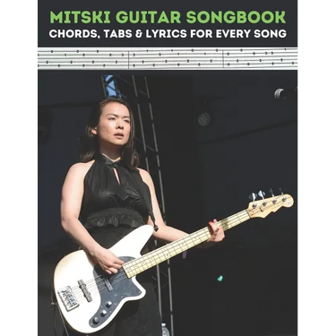 Mitski Guitar Songbook: Chords, Tabs & Lyrics for Every Song