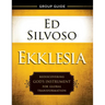 Ekklesia Group Guide: Rediscovering God's Instrument for Global Transformation