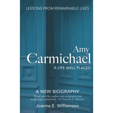Amy Carmichael: A Life Well Placed