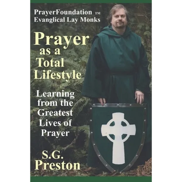 Prayer as a Total Lifestyle: Learning from the Greatest Lives of Prayer
