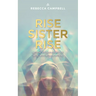Rise Sister Rise: A Guide to Unleashing the Wise, Wild Woman Within