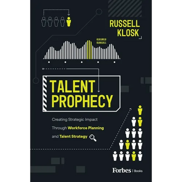 Talent Prophecy: Creating Strategic Impact Through Workforce Planning and Talent Strategy