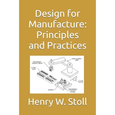 Design for Manufacture: Principles and Practices
