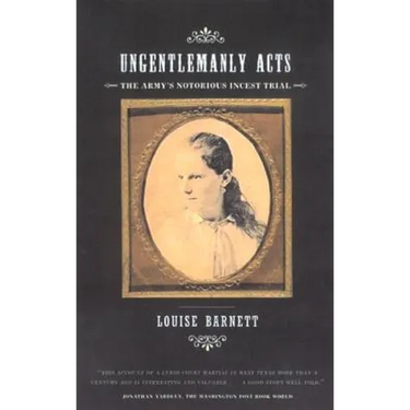Ungentlemanly Acts: The Army's Notorious Incest Trial