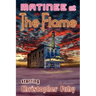 Matinee at the Flame - Hard Cover
