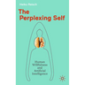 The Perplexing Self: Human Willfulness and Artificial Intelligence