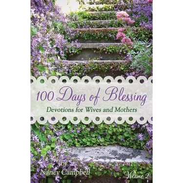 100 Days of Blessing - Volume 2: Devotions for Wives and Mothers