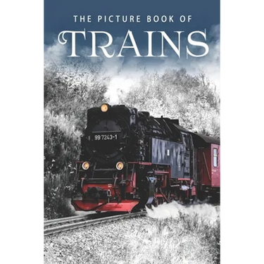 The Picture Book of Trains: A Gift Book for Alzheimer's Patients and Seniors with Dementia