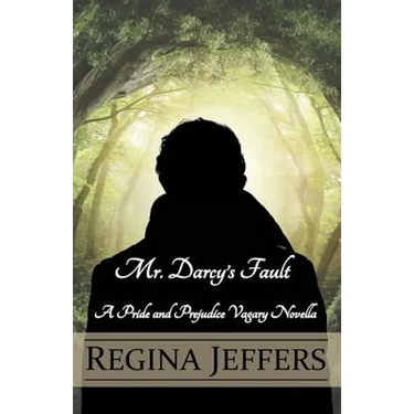 Mr. Darcy's Fault: A Pride and Prejudice Vagary Novella