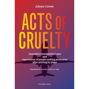 Acts of Cruelty: Australian Immigration Laws and Experiences of People Seeking Protection After Arriving by Plane
