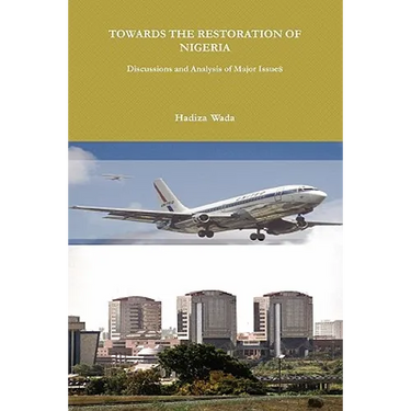 Towards the Restoration of Nigeria: Discussions and Analysis of Major Issues