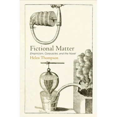 Fictional Matter: Empiricism, Corpuscles, and the Novel