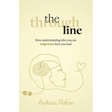 The Through Line: How Understanding Who You Are Empowers How You Lead