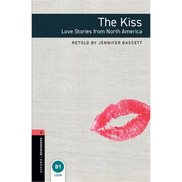 Oxford Bookworms Library: The Kiss: Love Stories from North Americalevel 3