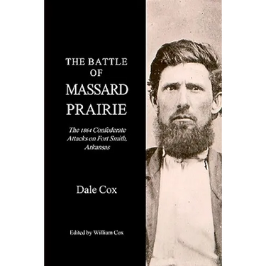 The Battle Of Massard Prairie: The 1864 Confederate Attacks On Fort Smith, Arkansas