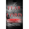 The Fear Of The Lord: How God's Honour Guarantees Your Peace