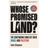 Whose Promised Land?: The Continuing Conflict Over Israel and Palestine - Revised and Expanded Edition