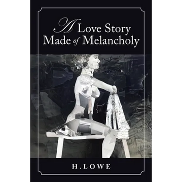 A Love Story Made of Melancholy: A Book of Poetry