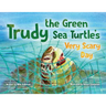 Trudy the Green Sea Turtle's Very Scary Day