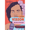 Vision: My Story of Strength
