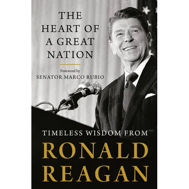 The Heart of a Great Nation: Timeless Wisdom from Ronald Reagan