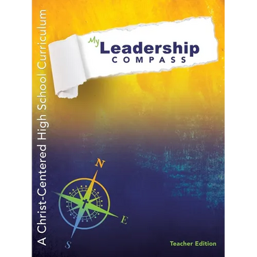 My Leadership Compass - Teacher Edition: A Christ-Centered High School Curriculum