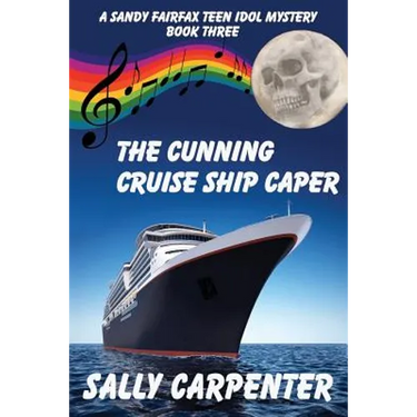 The Cunning Cruise Ship Caper: A Sandy Fairfax Teen Idol Mystery: Book Three
