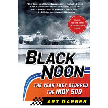 Black Noon: The Year They Stopped the Indy 500