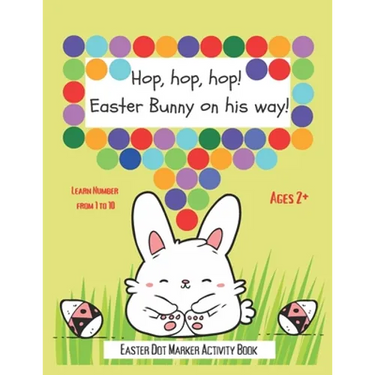 Dot Markers Activity Book: Hop, hop, hop! Easter Bunny on his way!: BIG AND EASY TO FOLLOW DOTS - Do A Dot Art - Paint Dot Dauber Activity Book -