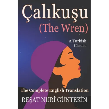 Çalikuşu (the Wren): The Complete English Translation