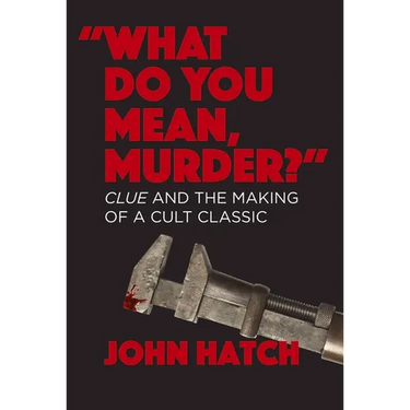 What Do You Mean, Murder?: Clue and the Making of a Cult Classic