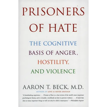 Prisoners of Hate: The Cognitive Basis of Anger, Hostility, and Violence