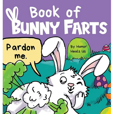 Book of Bunny Farts: A Cute and Funny Easter Kid's Picture Book, Perfect Easter Basket Gift for Boys and Girls